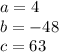 a=4\\b=-48\\c=63