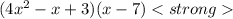 (4x^2-x+3)(x-7)