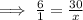 \implies\frac{6}{1}=\frac{30}{x}