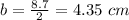 b=\frac{8.7}{2} =4.35\ cm