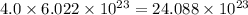 4.0\times 6.022\times 10^{23}=24.088\times 10^{23}