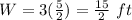 W=3(\frac{5}{2})=\frac{15}{2}\ ft