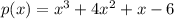 p(x)=x^3+4x^2+x-6