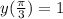 y( \frac{\pi}{3} ) = 1