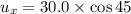 u_{x}=30.0\times\cos45