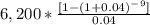 6,200*\frac{[1-(1+0.04)^-^9]}{0.04}