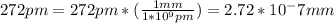 272pm=272pm*(\frac{1mm}{1*10^9pm})=2.72*10^-7mm