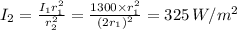 I_2=\frac{I_1r_1^2}{r_2^2}=\frac{1300\times r_1^2}{(2r_1)^2}=325\,W/m^2