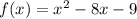 f(x) = x^2 - 8x - 9