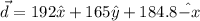 \vec{d}=192\hat{x}+165\hat{y}+184.8\hat{-x}