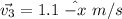 \vec{v_{3}}=1.1\ \hat{-x}\ m/s