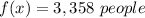 f(x)=3,358\ people