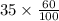 35\times \frac{60}{100}