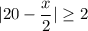 |20-\dfrac{x}{2}|\geq 2