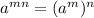 a^{mn}=(a^m)^n