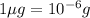 1\mu g=10^{-6}g