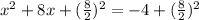 x^2+8x+(\frac{8}{2})^2=-4+(\frac{8}{2})^2