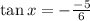 \tan x= - \frac{-5}{6}