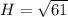 H=\sqrt{61}