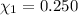 \chi_1=0.250