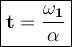 \large{\boxed{\bold{t=\frac{ \omega_1}{\alpha }}}