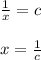 \frac{1}{x}=c\\\\x= \frac{1}{c}