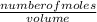 \frac{number of moles }{volume}