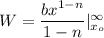 W=\dfrac{bx^{1-n}}{1-n}|_{x_{o}}^\infty