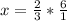 x=\frac{2}{3}*\frac{6}{1}