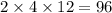 2 \times 4 \times 12 = 96