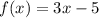 f(x)=3x-5