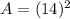 A=(14)^2