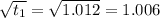 \sqrt{ t_{1} }= \sqrt{1.012}=  1.006