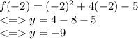 f(-2) =(-2)^2+4(-2)-5\\ y=4-8-5\\ y=-9