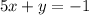 5x + y = -1