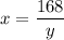 x=\dfrac{168}{y}