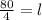 \frac{80}{4}  = l