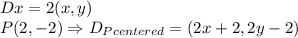 Dx=2(x,y) \\P(2,-2)\Rightarrow D_{ P centered}=(2x+2,2y-2)