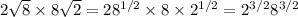 2\sqrt8\times8\sqrt2=2\tiems8^{1/2}\times8\times2^{1/2}=2^{3/2}8^{3/2}