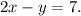 2x-y=7.