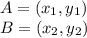 A=(x_1,y_1)\\B=(x_2,y_2)
