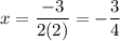 x=\dfrac{-3}{2(2)}=-\dfrac{3}{4}