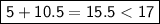 \boxed{\sf5+10.5=15.5