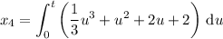 x_4=\displaystyle\int_0^t\left(\frac13u^3+u^2+2u+2\right)\,\mathrm du