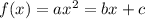 f(x)=ax^2=bx+c