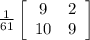 \frac{1}{61}\left[\begin{array}{cc}9&2\\10&9\end{array}\right]