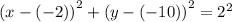 \left(x-\left(-2\right)\right)^2+\left(y-\left(-10\right)\right)^2=2^2