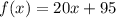 f(x)=20x+95