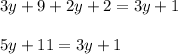 3y + 9 + 2y + 2 = 3y + 1 \\ \\&#10;5y + 11 = 3y + 1