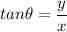 tan\theta = \dfrac{y}{x}